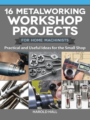 cover image of 16 Metalworking Workshop Projects for Home Machinists